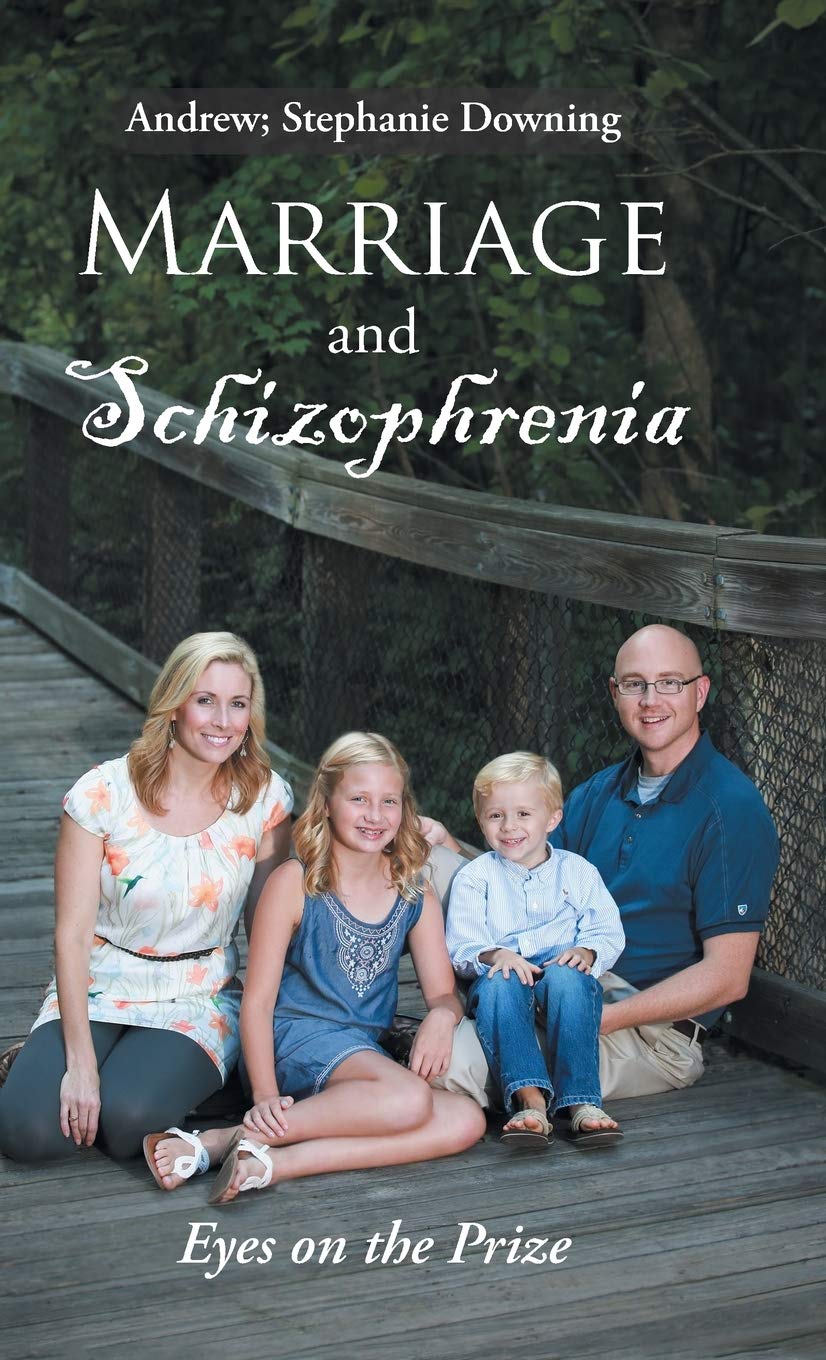 Marriage and Schizophrenia - Andrew and Stephanie Downing
