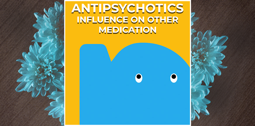 Page - Antipsychotics Influence on other medication