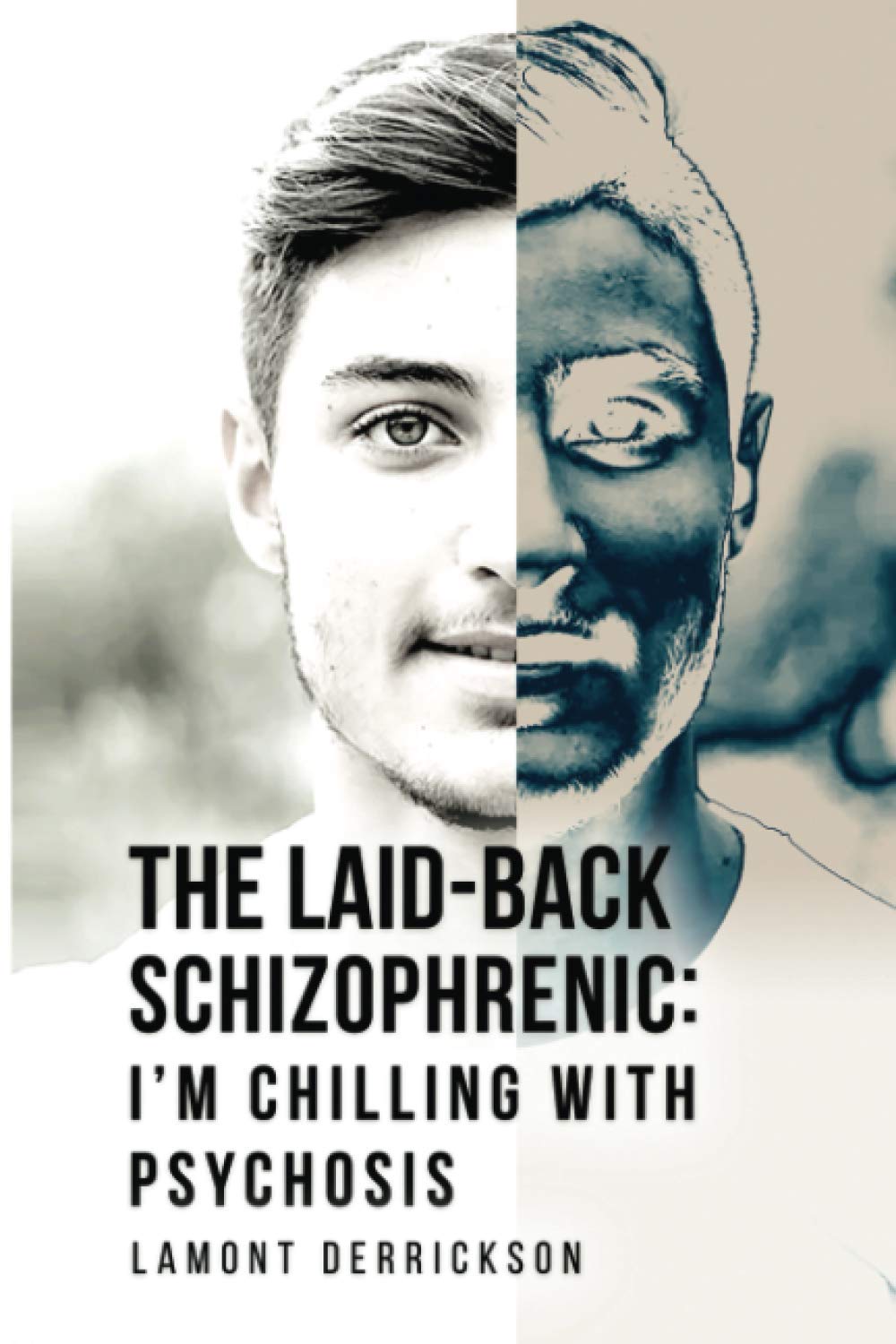 The Laid Back Schizophrenic - Lamont Derrickson