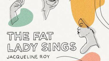 The fat lady sings - Jacqueline Roy