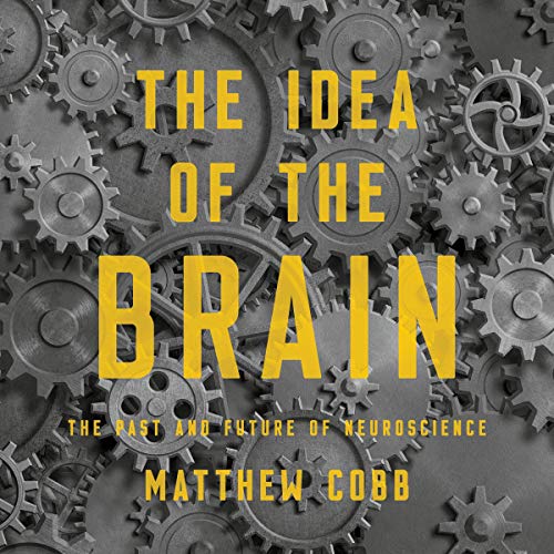 The idea of the brain - Matthew Cobb