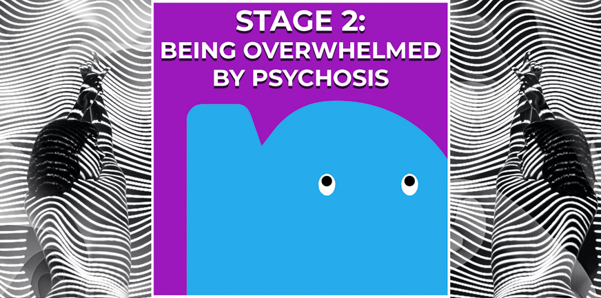 Page - Stage 2- Being overwhelmed by psychosis