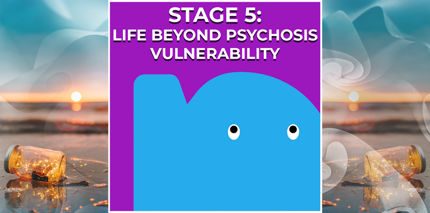 Page - Stage 5- Life beyond psychosis