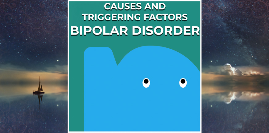 Page - causes and triggering factors Bipolar disorder
