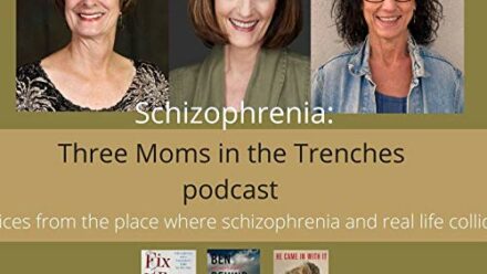 Schizophrenia - Three moms in the trenches
