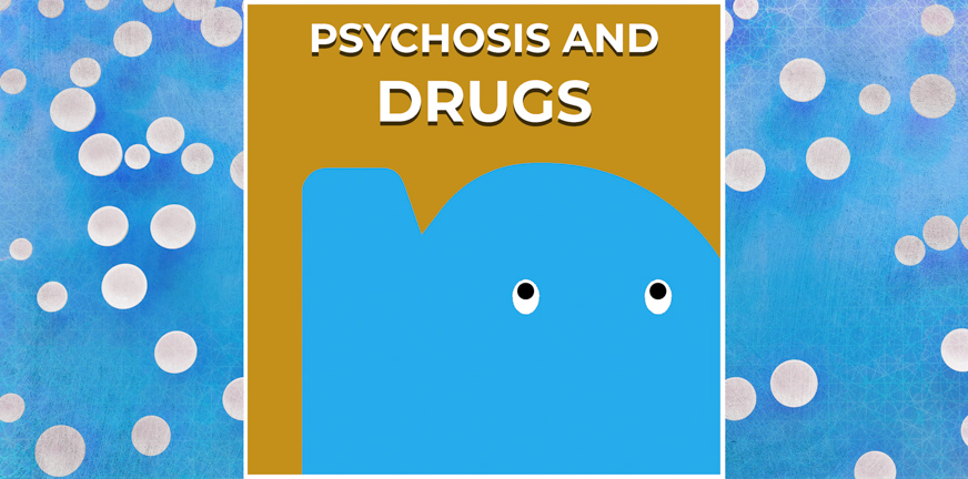 Page - Psychosis and drugs