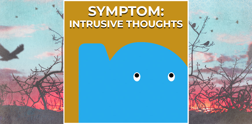 Page - Symptom- Intrusive thoughts