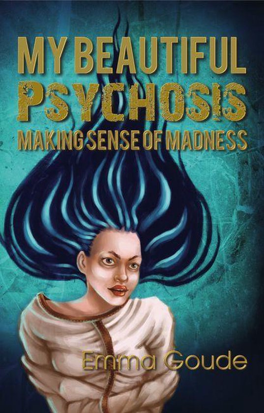 My beautiful psychosis - Emma Goude