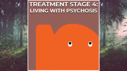 Page - Treatment stage 4 – living with psychosis