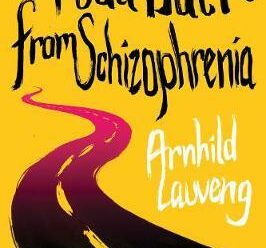 A road back from schizophrenia - Arnhild Lauveng